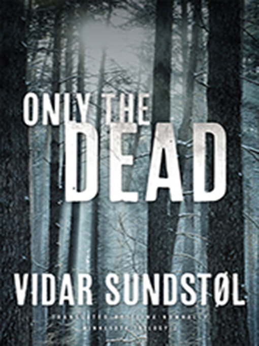 Title details for Only the Dead by Vidar Sundstøl - Available